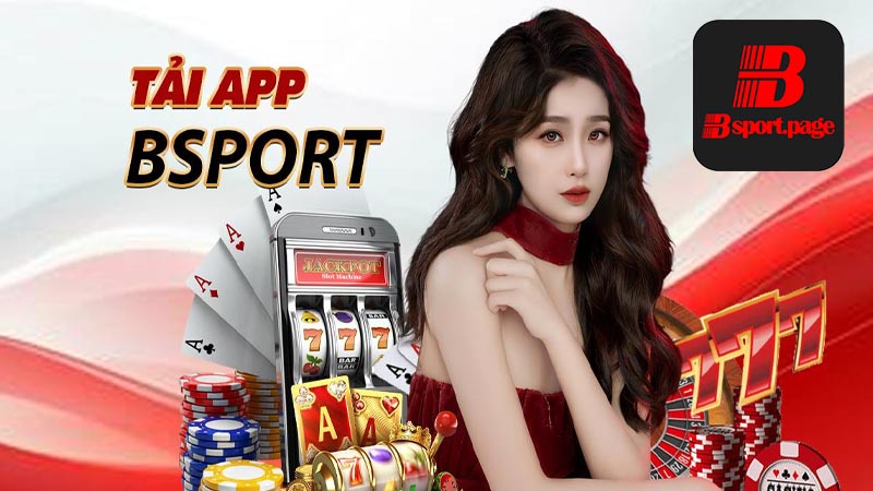 Tại sao nên tải app Bsport?