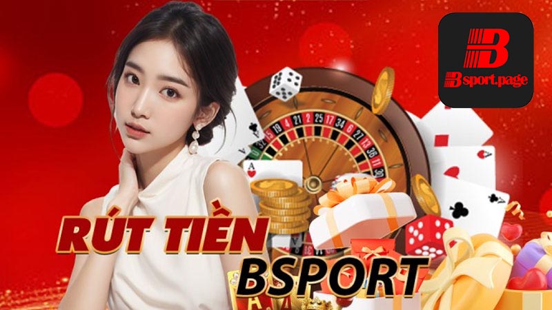 Cách rút tiền Bsport